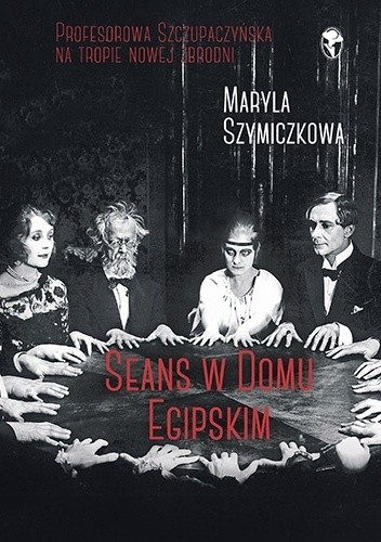 Seans w Domu Egipskim - Maryla Szymiczkowa
