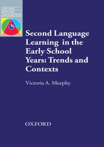 Second Language Learning in the Early School Years: Trends and Contexts - Oxford Applied Linguistics - Murphy