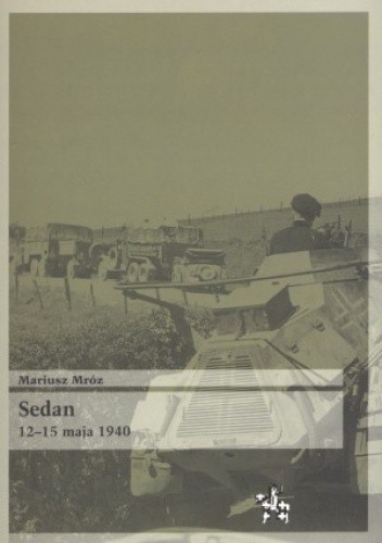 Sedan 12-15 maja 1940 - Mariusz Mróz