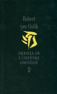 Sędzia Di i chiński gwóźdź - Robert Van Gulik