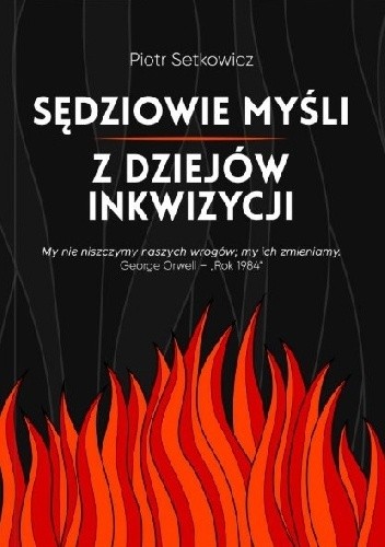 Sędziowie myśli z dziejów inkwizycji - Piotr Setkowicz