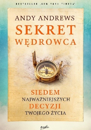 Sekret wędrowca. Siedem najważniejszych decyzji twojego życia - Andy Andrews