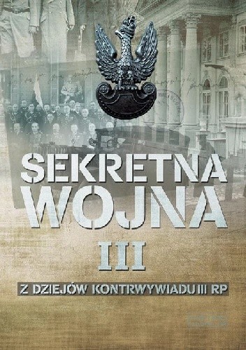 Sekretna wojna. Z dziejów kontrwywiadu II RP tom III - praca zbiorowa