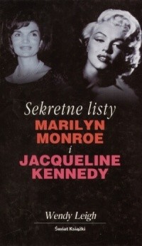 Sekretne listy Marilyn Monroe i Jacqueline Kennedy - Wendy Leigh