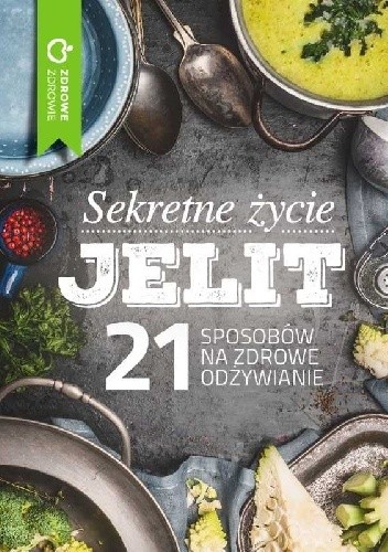 Sekretne życie jelit. 21 sposobów na zdrowe odżywianie - Don Colbert