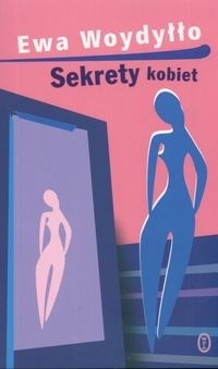 Sekrety kobiet - Ewa Woydyłło