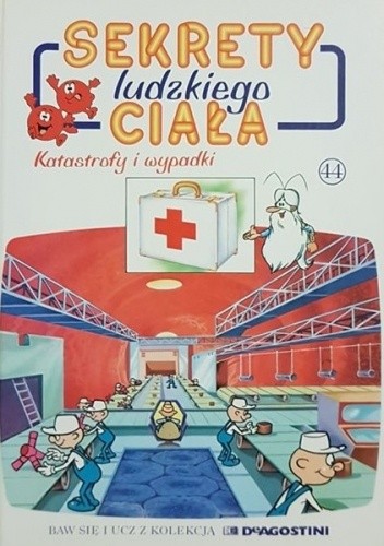 Sekrety ludzkiego ciała. Katastrofy i wypadki - Albert Barillé