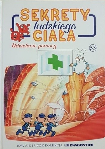 Sekrety ludzkiego ciała. Udzielanie pomocy - Albert Barillé