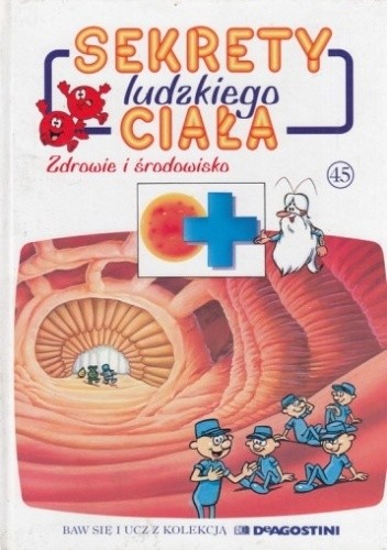 Sekrety ludzkiego ciała. Zdrowie i środowisko - Albert Barillé