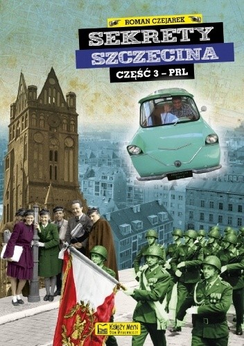 Sekrety Szczecina. Część 3 (PRL) - Roman Czejarek