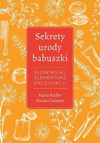 Sekrety urody Babuszki. Słowiański elementarz pielęgnacji - Raisa Ruder