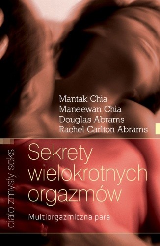 Sekrety wielokrotnych orgazmów. Multiorgazmiczna para - Mantak Chia