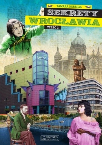 Sekrety Wrocławia cz. 2 - Tamara Barriga
