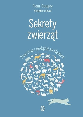 Sekrety zwierząt. Złap trop i podążaj za śladami - Fleur Daugey