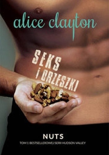 Seks i orzeszki - Alice Clayton