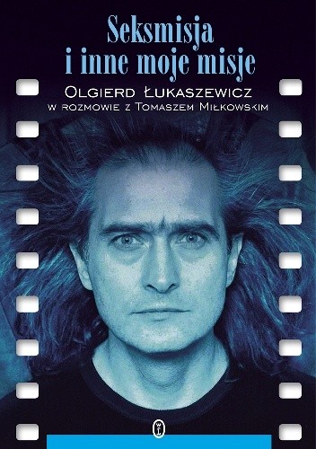 Seksmisja i inne moje misje - Tomasz Miłkowski