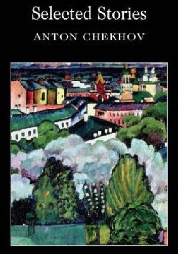 Selected Stories Anton Chekhov - Antoni Czechow