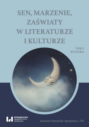 Sen, marzenie, zaświaty w literaturze i kulturze. Tom 2. Kultura - Michał Sadowski