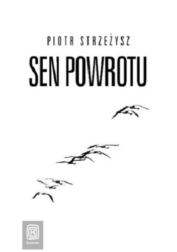 Sen powrotu - Piotr Strzeżysz