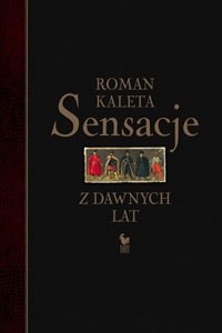 Sensacje z dawnych lat - Roman Kaleta