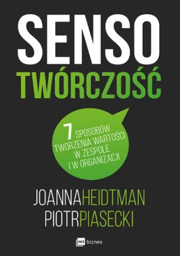 Sensotwórczość. 7 sposobów tworzenia wartości w zespole - Joanna Heidtman