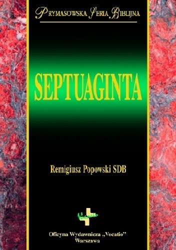Septuaginta czyli Biblia Starego Testamentu wraz z księgami deuterokanonicznymi i apokryfami - praca zbiorowa