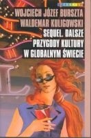 Sequel. Dalsze przygody kultury w globalnym świecie - Wojciech Józef Burszta