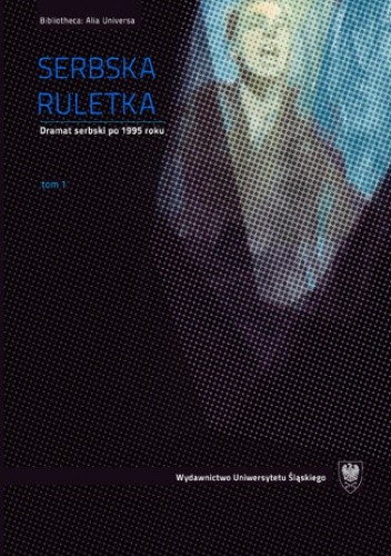 Serbska ruletka. Dramat serbski po 1995 roku. Wybór tekstów. T. 1-2 - Leszek Małczak