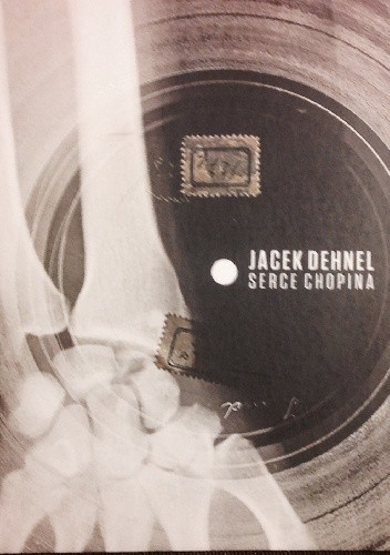 Serce Chopina - Jacek Dehnel