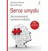 SERCE UMYSŁU Jak przezwyciężyć codzienne trudności .NLP - Connirae Andreas