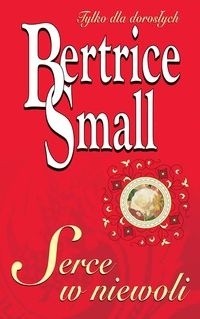 Serce w niewoli - Bertrice Small