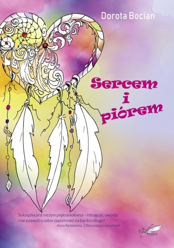 Sercem i piórem - Dorota Bocian