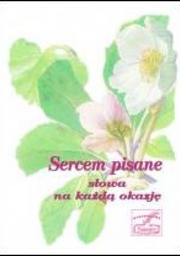Sercem pisane. Słowa na każdą okazję - Elżbieta Szczepańska