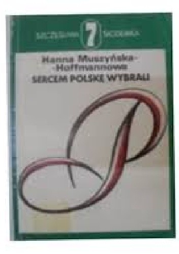 Sercem Polskę wybrali - Hanna Muszyńska-Hoffmannowa