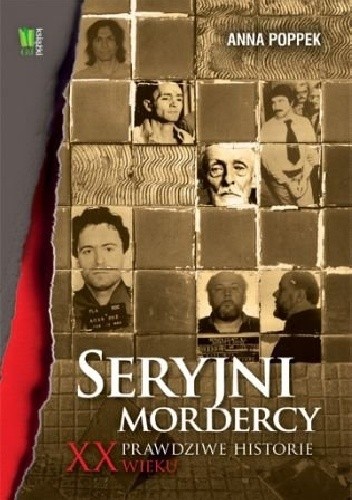 Seryjni mordercy XX wieku - Anna Poppek