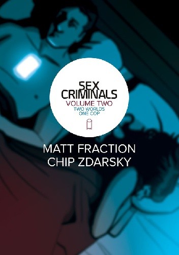 Sex Criminals, Vol.2: Two Worlds, One Cop - Matt Fraction