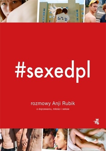 #SEXEDPL. Rozmowy Anji Rubik o dojrzewaniu, miłości i seksie - Alicja Długołęcka