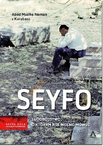 Seyfo. Ludobójstwo, o którym nie wolno mówić - Abed Msziho Neman