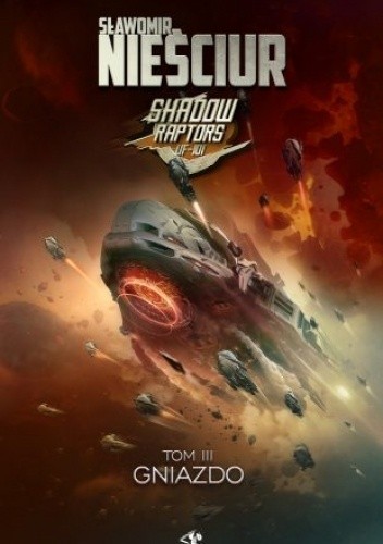 Shadow Raptors 3: Gniazdo - Sławomir Nieściur