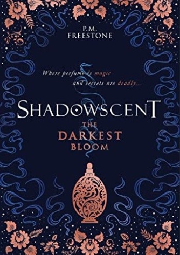 Shadowscent: The Darkest Bloom - P. M. Freestone