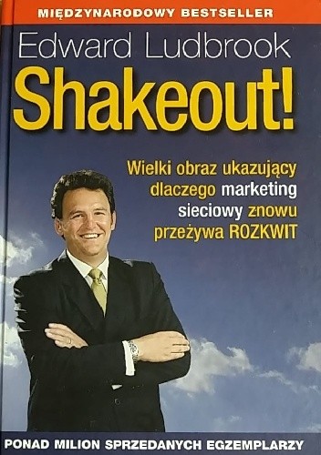 Shakeout! Wielki obraz ukazujący dlaczego marketing sieciowy znowu przeżywa rozkwit - Edward Ludbrook