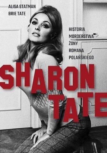Sharon Tate. Historia morderstwa żony Romana Polańskiego - Brie Tate