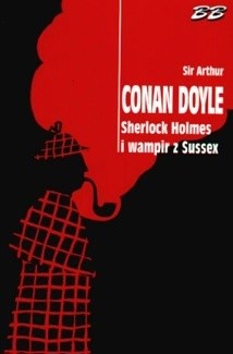 Sherlock Holmes i wampir z Sussex - Arthur Conan Doyle
