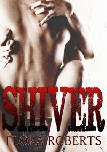 Shiver - Flora Roberts