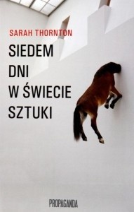 Siedem dni w świecie sztuki - Sarah Thornton
