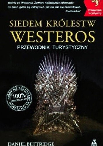 Siedem Królestw Westeros. Przewodnik turystyczny - Daniel Bettridge