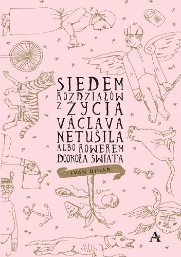 Siedem rozdziałów z życia Václava Netušila albo Rowerem dookoła świata - Ivan Binar