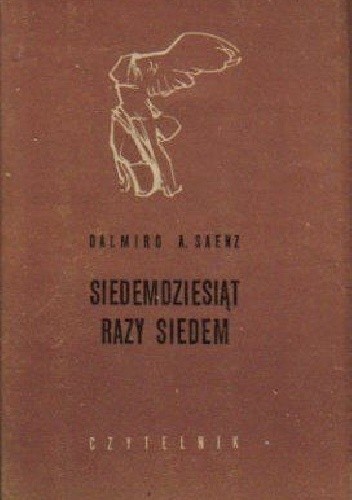 Siedemdziesiąt razy siedem - Dalmiro Antonio Sáenz
