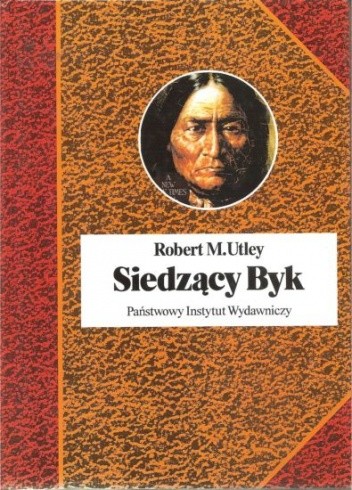 Siedzący Byk. Włócznia i tarcza - Robert M. Utley
