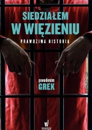 Siedziałem w więzieniu. Prawdziwa historia - Grek